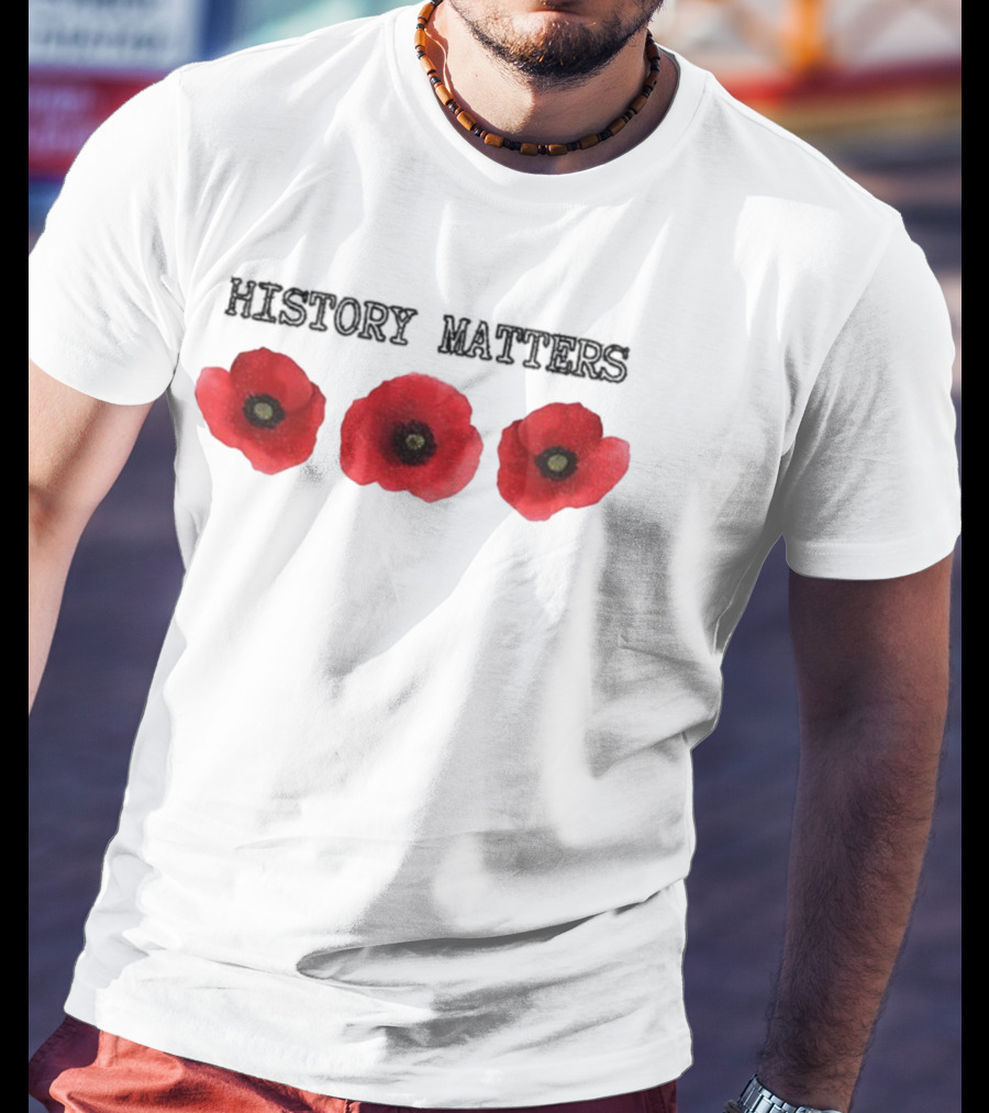 History Matters Poppy Memorial Floral Three Red Poppies T-Shirt