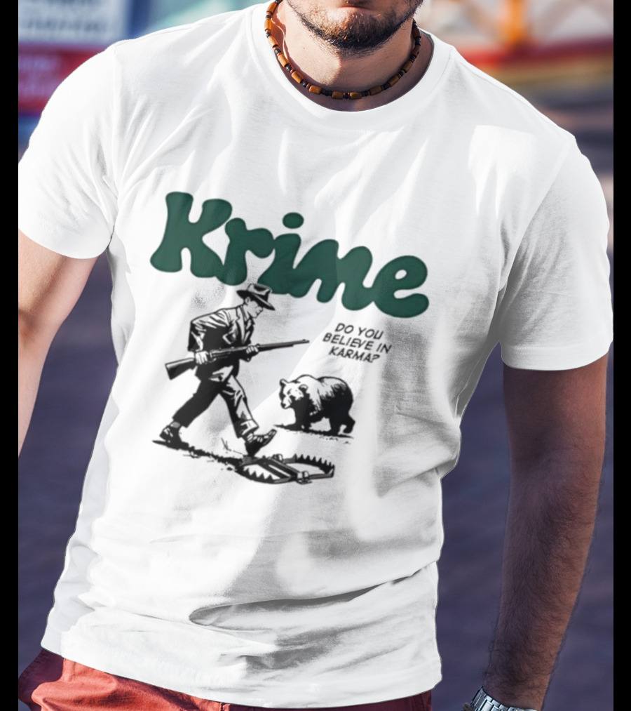 Krime Do You Believe In Karma Man And Bear T-Shirt