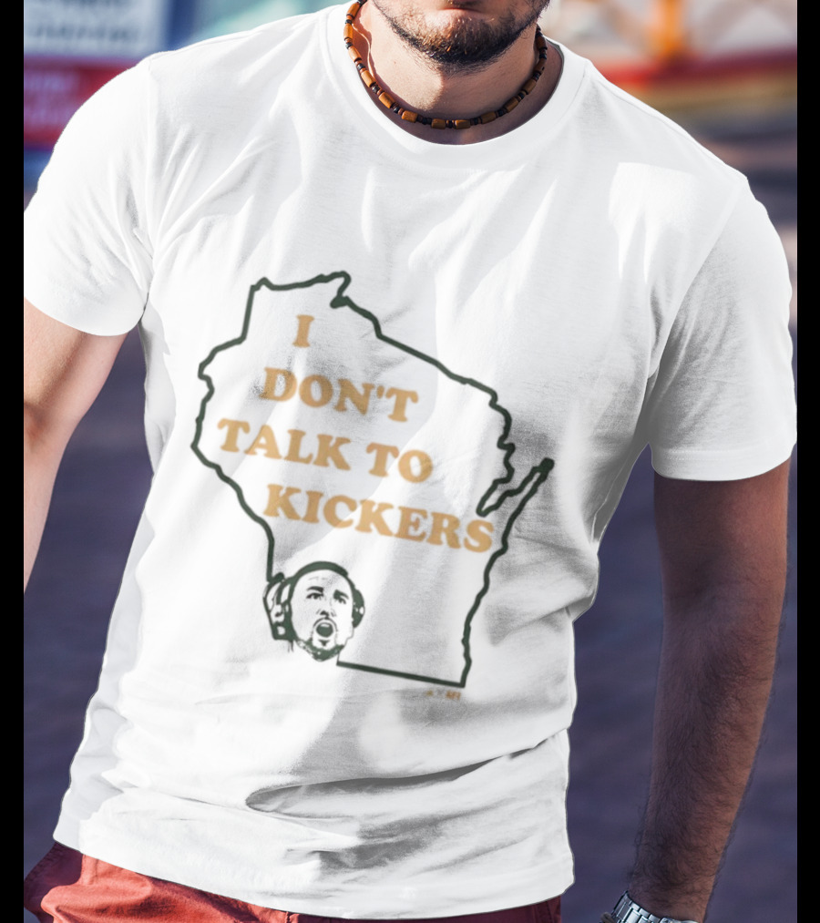 I Don't Talk To Kickers Wisconsin Map Outline T-Shirt