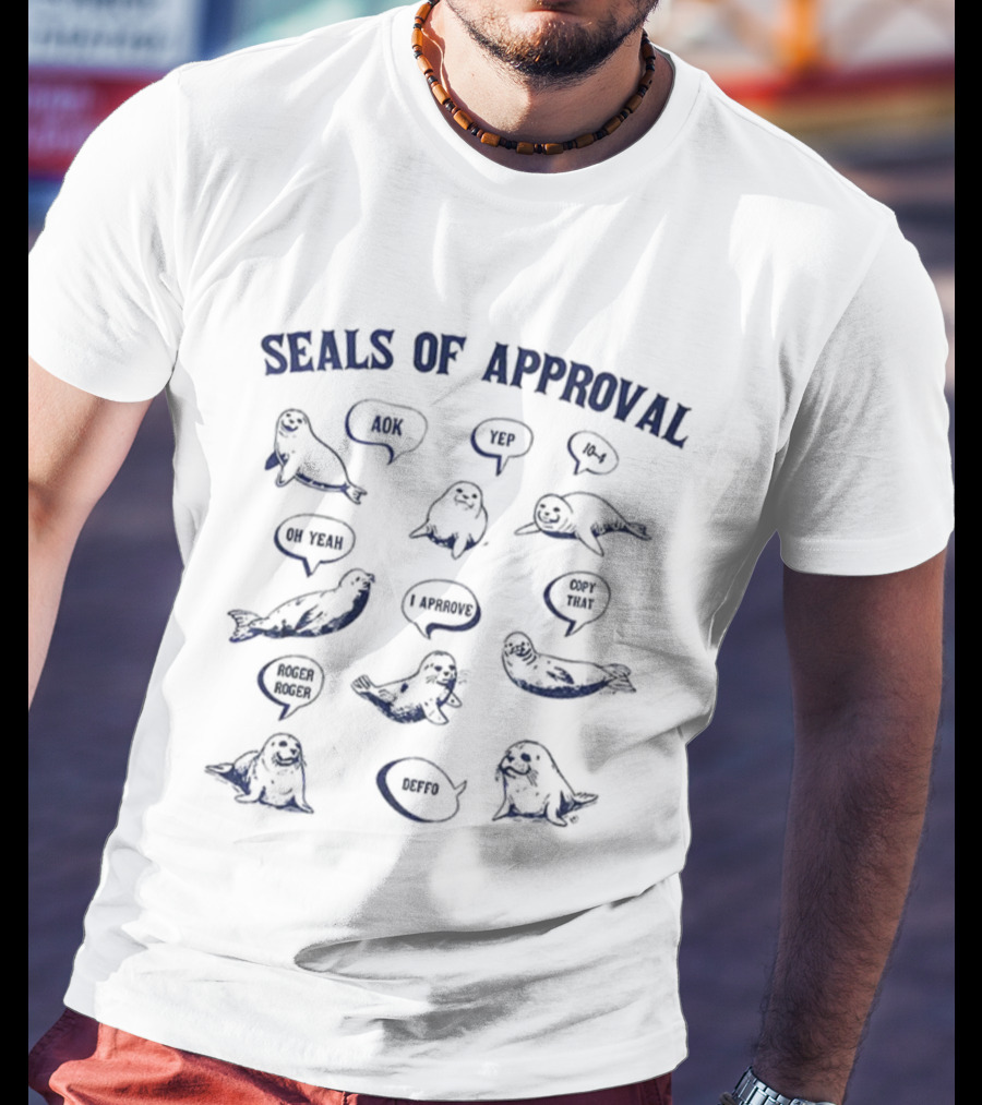 Seals Of Approval Funny Seal Sayings Just Beachy Arctic Nice I Approve Nailed It T-Shirt