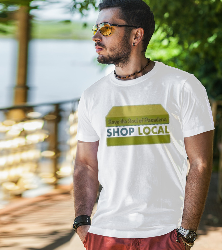 Save The Soul Of Pasadena Shop Local T-Shirt