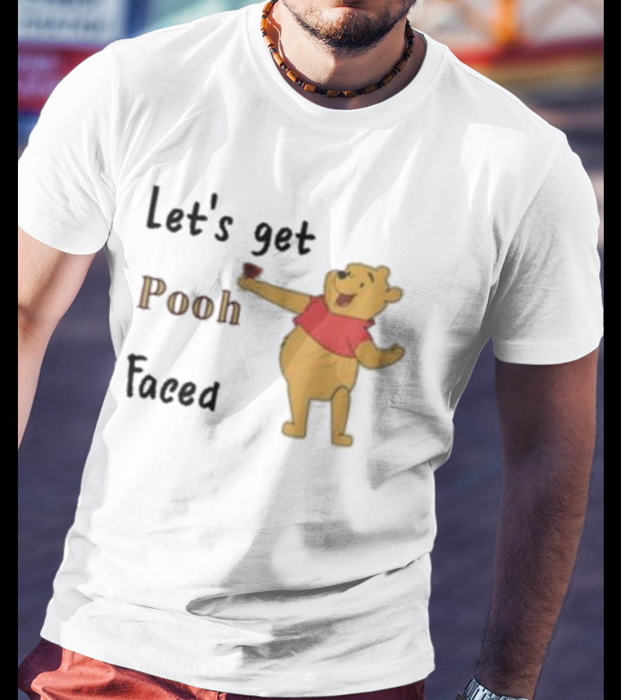 Let's Get Pooh Faced Winnie-the-Pooh Bear Humor T-Shirt