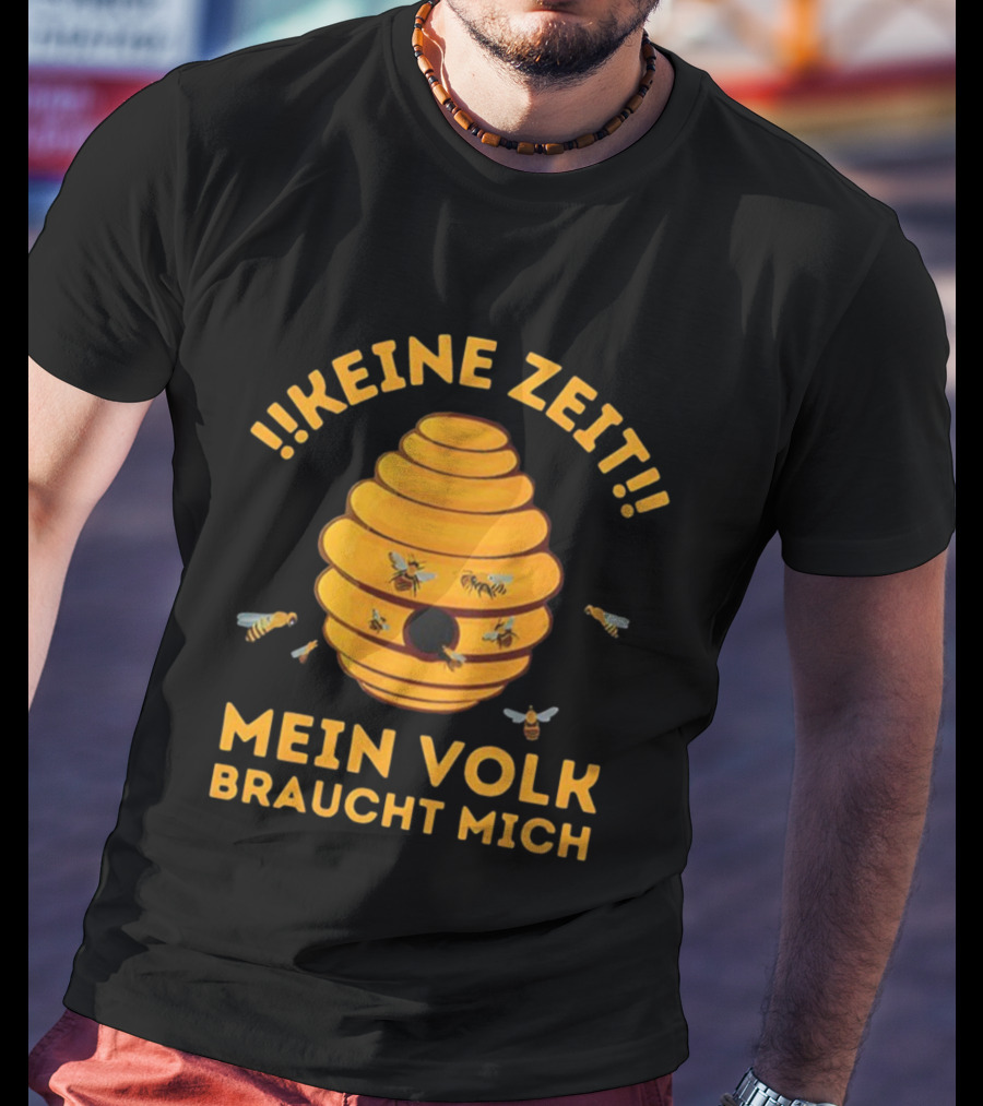 Keine Zeit Mein Volk Braucht Mich Bienenstock Bienen T-Shirt