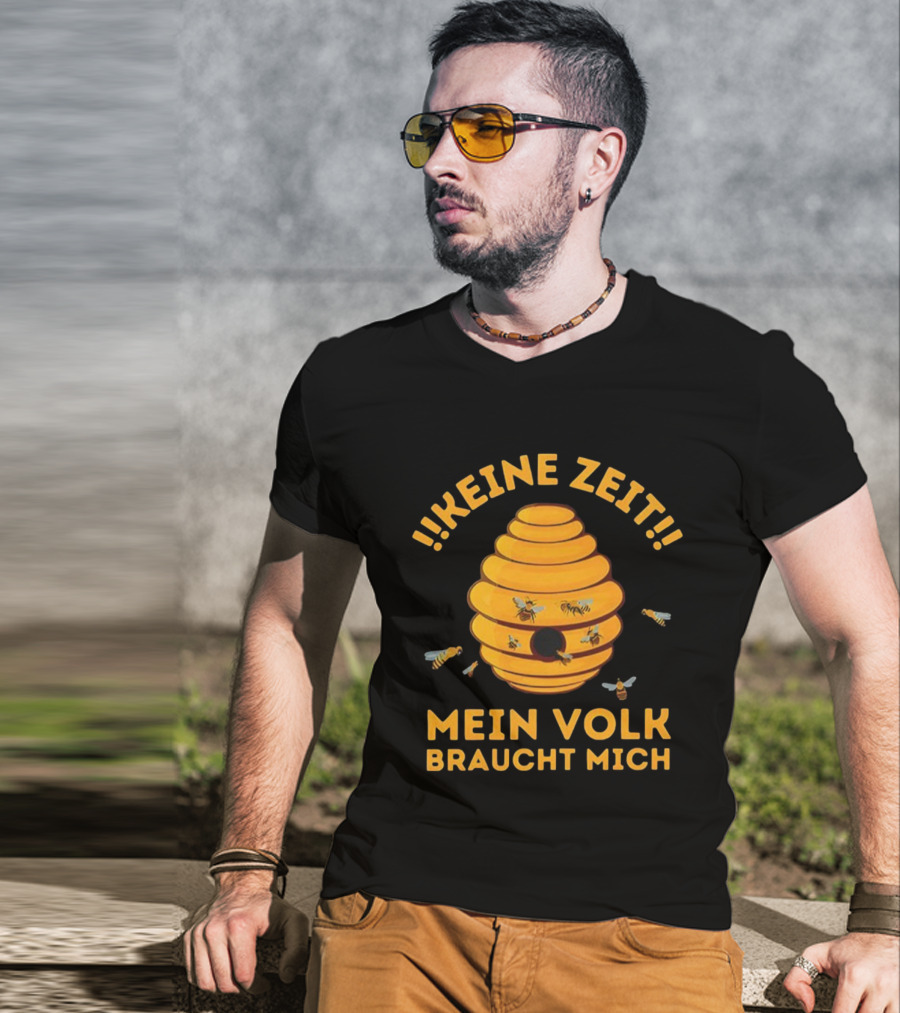 Keine Zeit Mein Volk Braucht Mich Bienenstock Bienen T-Shirt