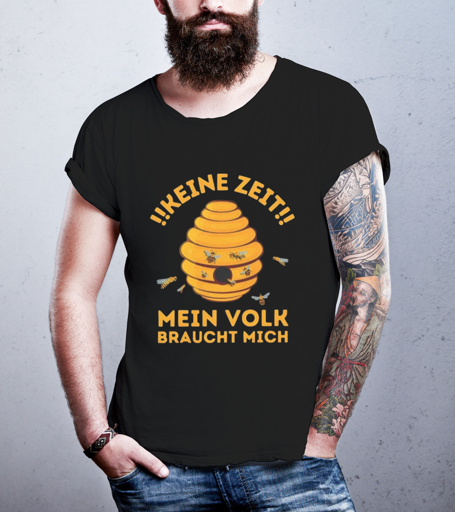 Keine Zeit Mein Volk Braucht Mich Bienenstock Bienen T-Shirt