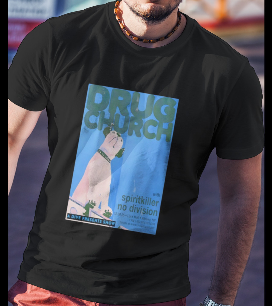 Drug Church Spiritkiller No Division Lark Hall Albany NY Dec 9 2025 T-Shirt