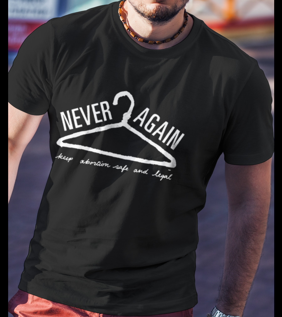 Never Again Keep Abortion Safe And Legal Hanger Symbol T-Shirt