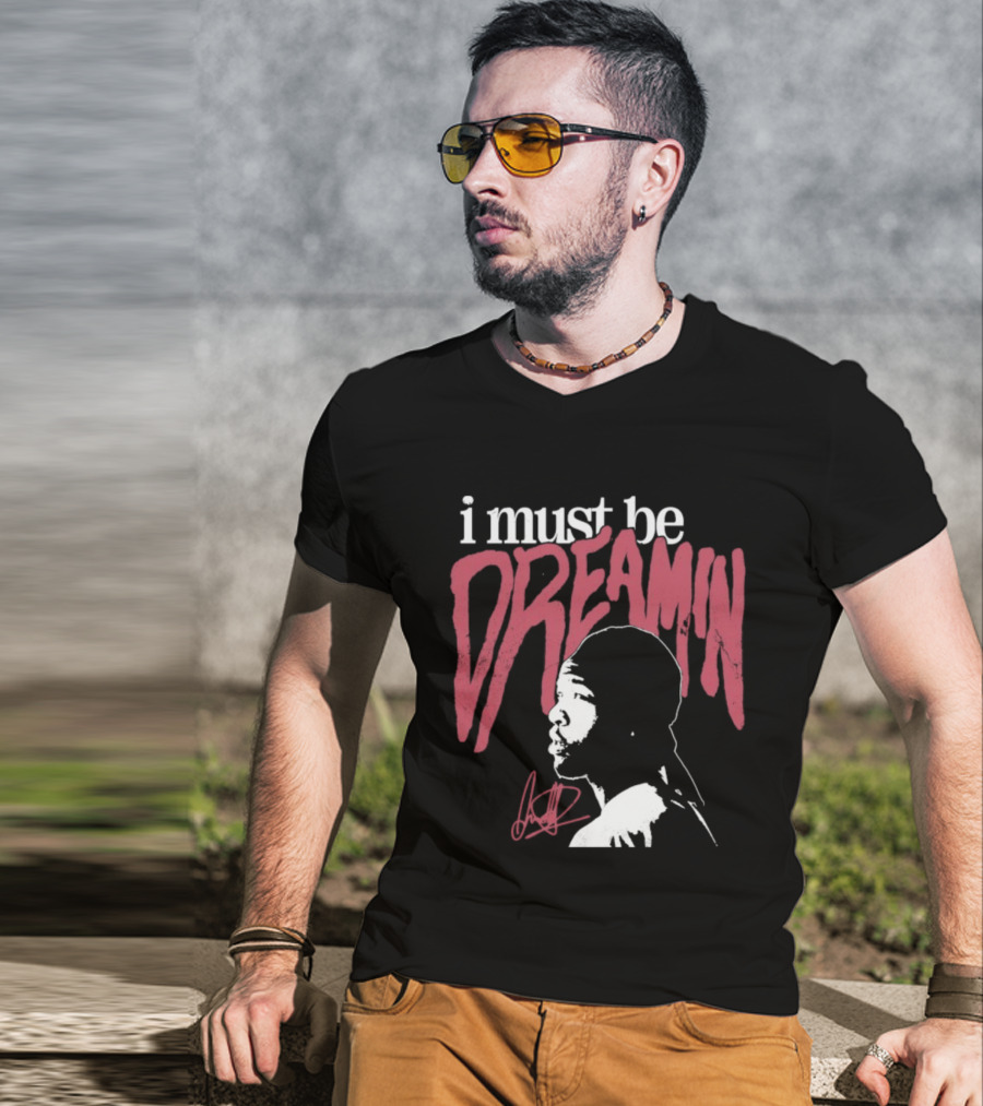 I Must Be Dreamin Silhouette Iconic Phrasing T-Shirt