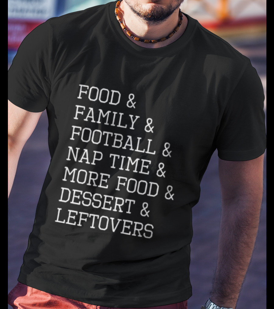 Thanksgiving Food Family Football Nap Time Dessert Leftovers List T-Shirt