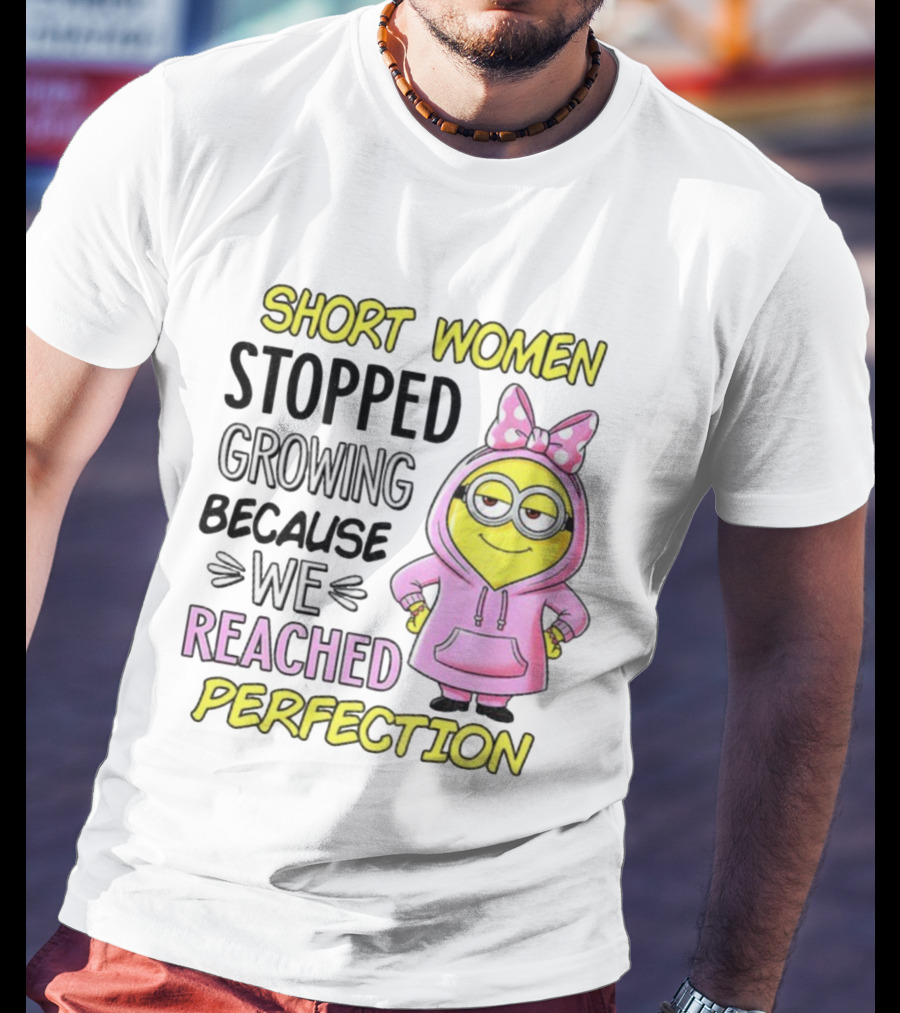 Short Women Stopped Growing Because We Reached Perfection Minion Bow Pink T-Shirt