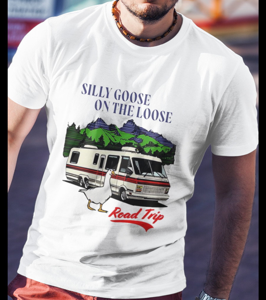 Silly Goose On The Loose Road Trip Motorhome Adventure T-Shirt