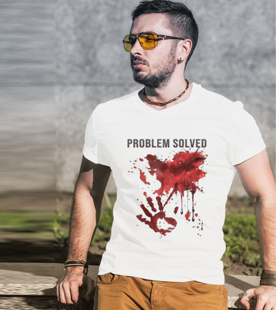 Problem Solved Bloody Handprint And Splatter Design T-Shirt