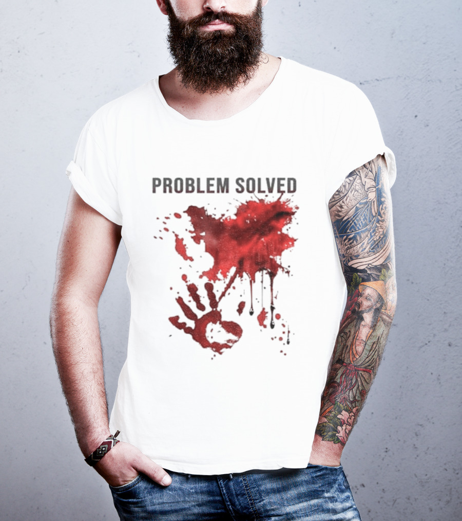 Problem Solved Bloody Handprint And Splatter Design T-Shirt