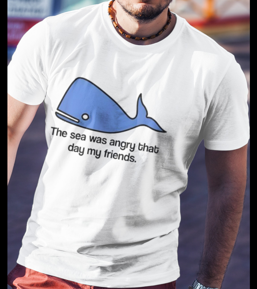 The Sea Was Angry That Day My Friends Blue Whale T-Shirt