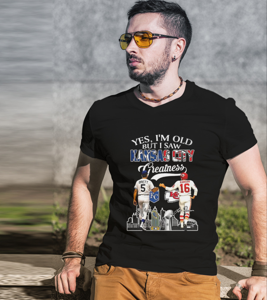 Brett Dawson Yes I’m Old But I Saw Kansas City Greatness KC Chiefs Royals T-Shirt