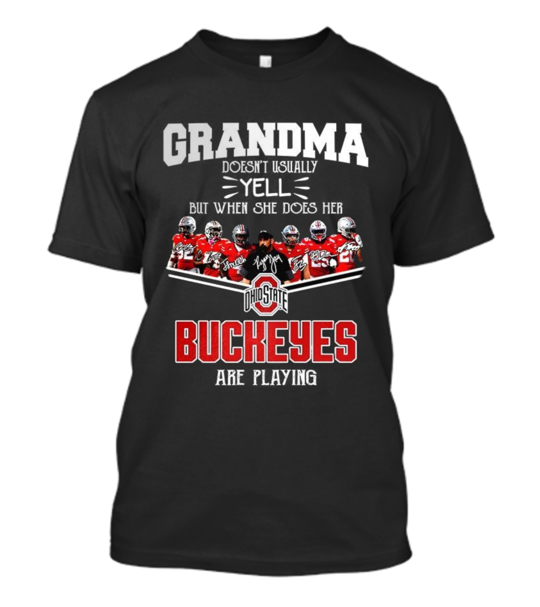 Grandma Doesn't Usually Yell But When She Does Ohio State Buckeyes Football Team Playing T-Shirt