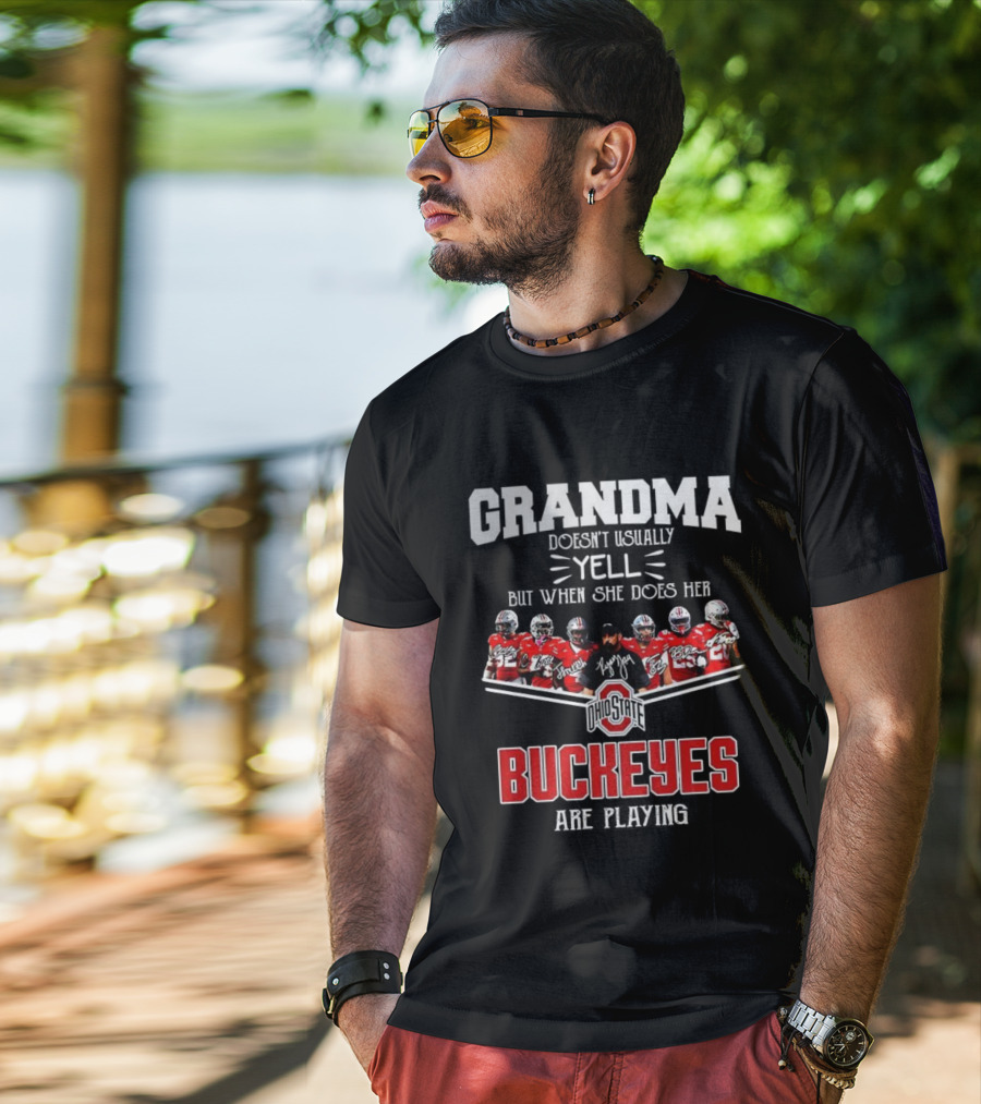 Grandma Doesn't Usually Yell But When She Does Ohio State Buckeyes Football Team Playing T-Shirt