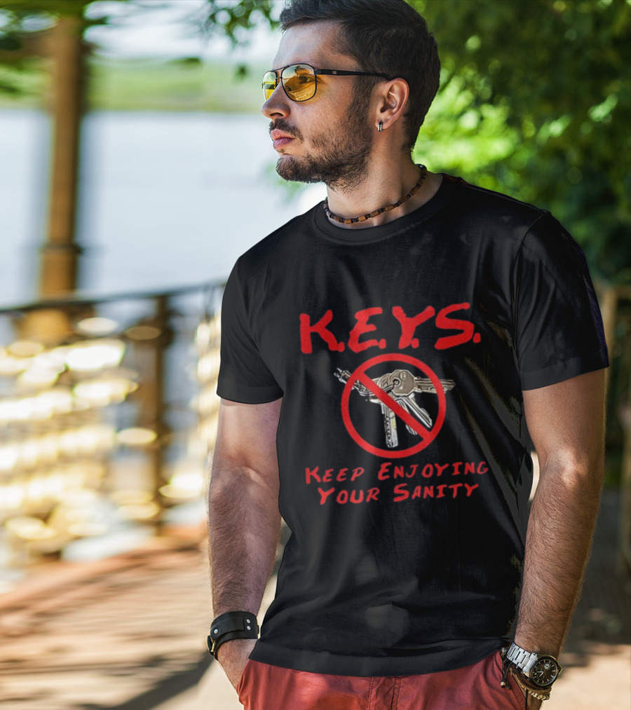 K.E.Y.S No Keys Symbol Keep Enjoying Your Sanity T-Shirt