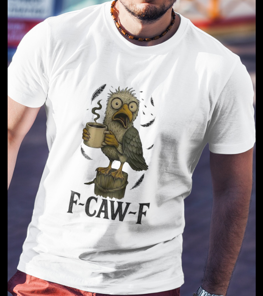 F’CAW F Cartoon Bird With Coffee Cup T-Shirt