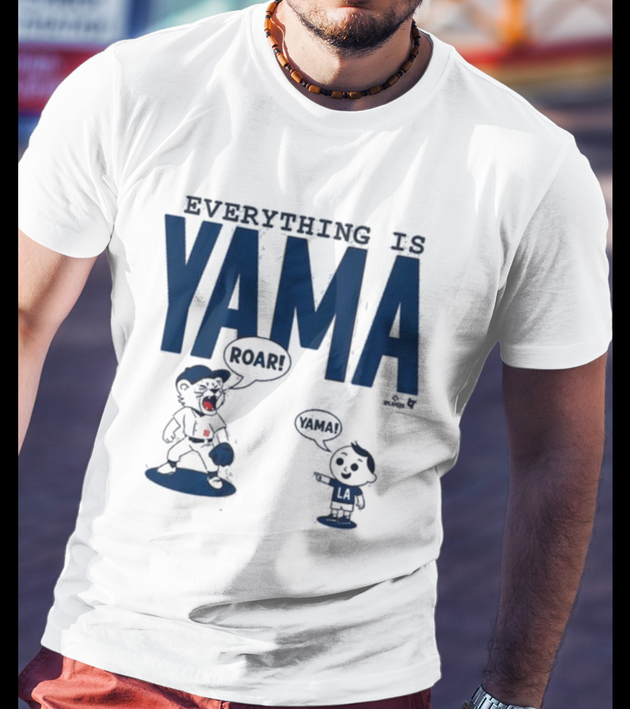 Everything Is Yama Roar Dodgers 2025 World Series Champions T-Shirt