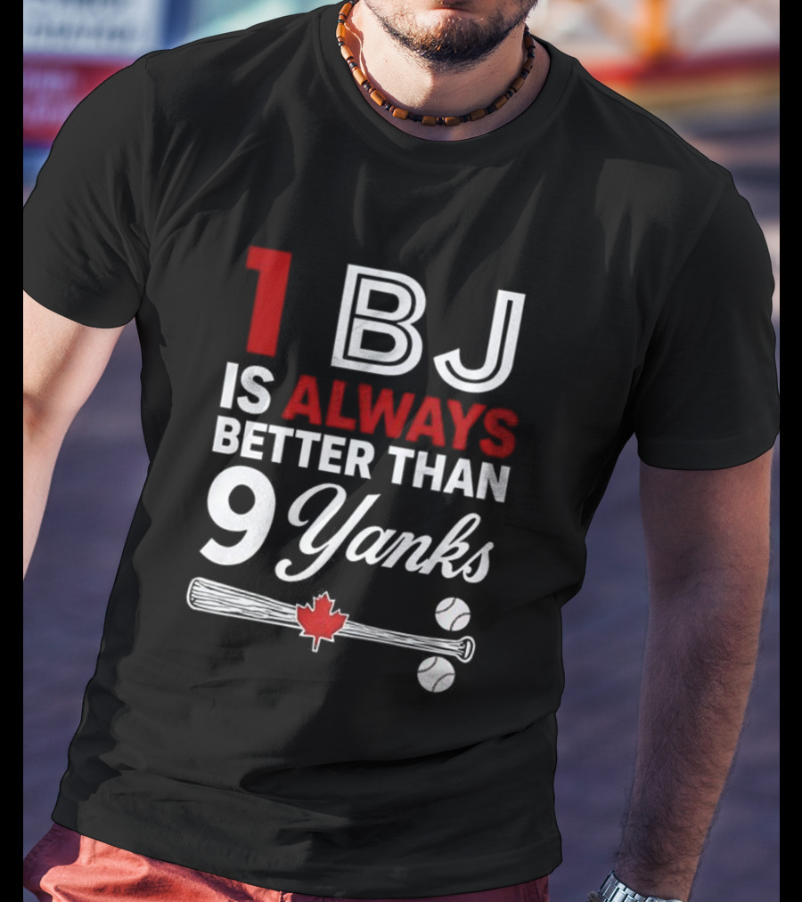 1 BJ Is Always Better Than 9 Yanks Baseball Canada Flag T-Shirt
