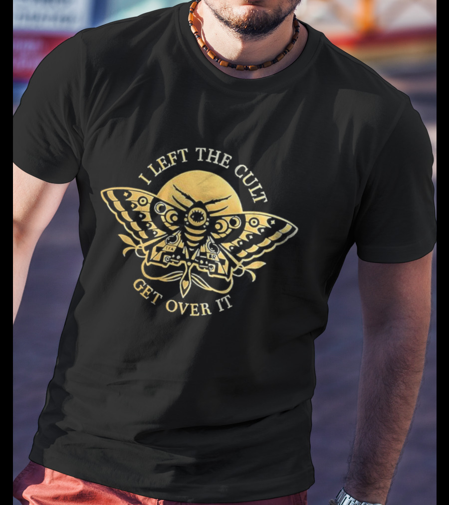 I Left The Cult Moth Illustration Get Over It T-Shirt
