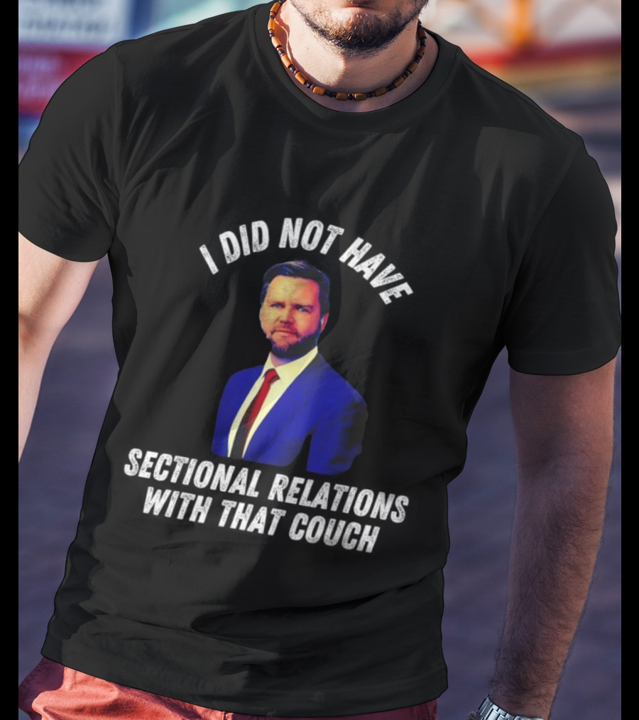 JD Vance I Did Not Have Sectional Relations With That Couch T-Shirt