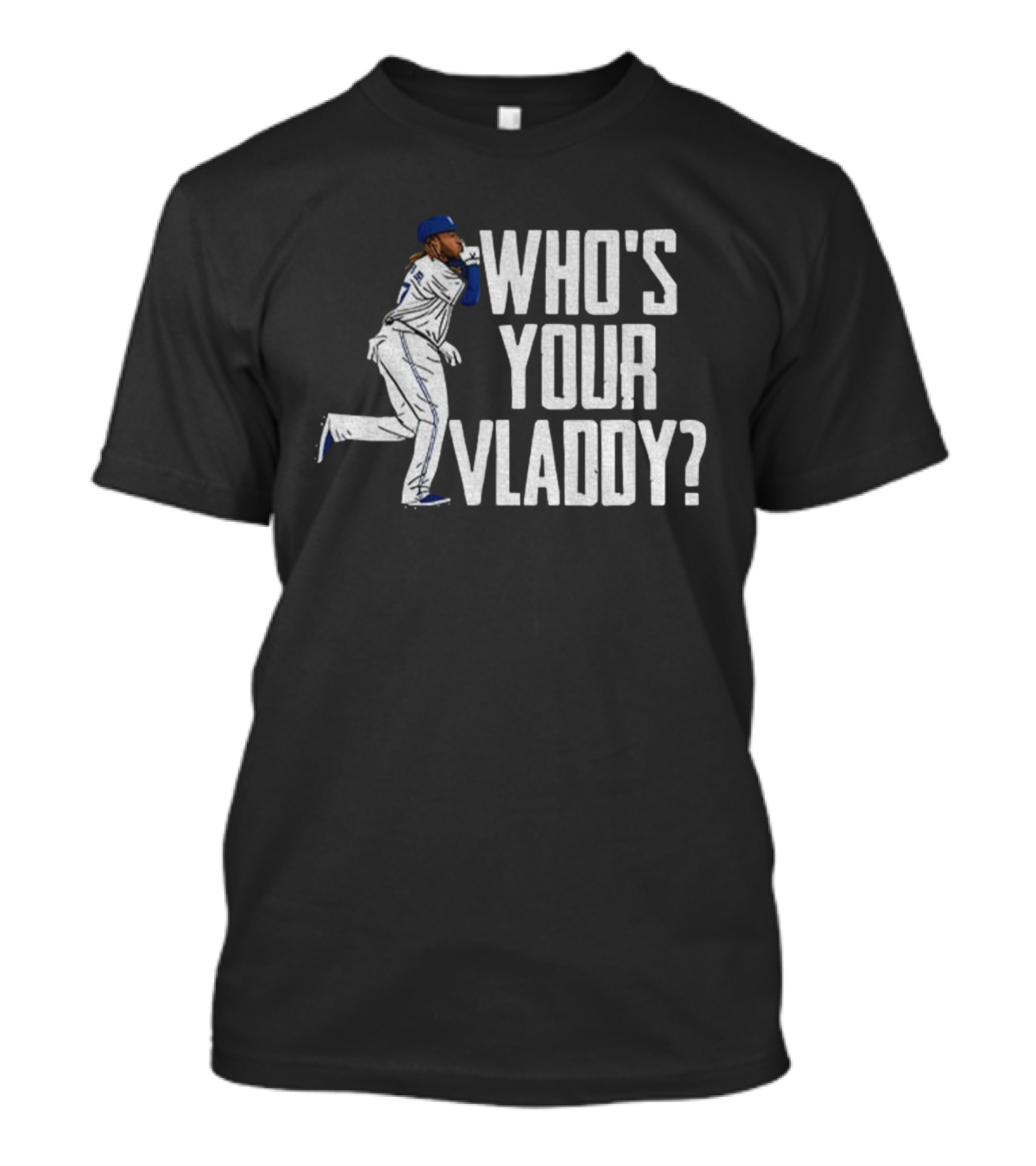 Vladimir Guerrero Jr Who’s Your Vladdy Toronto Blue Jays MLB Baseball T-Shirt