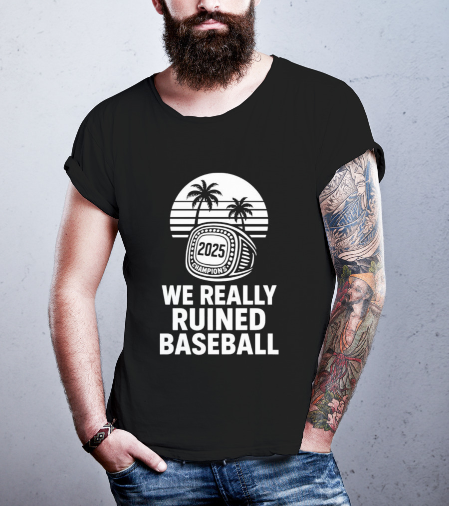 We Really Ruined Baseball 2025 Champions Ring Palms T-Shirt