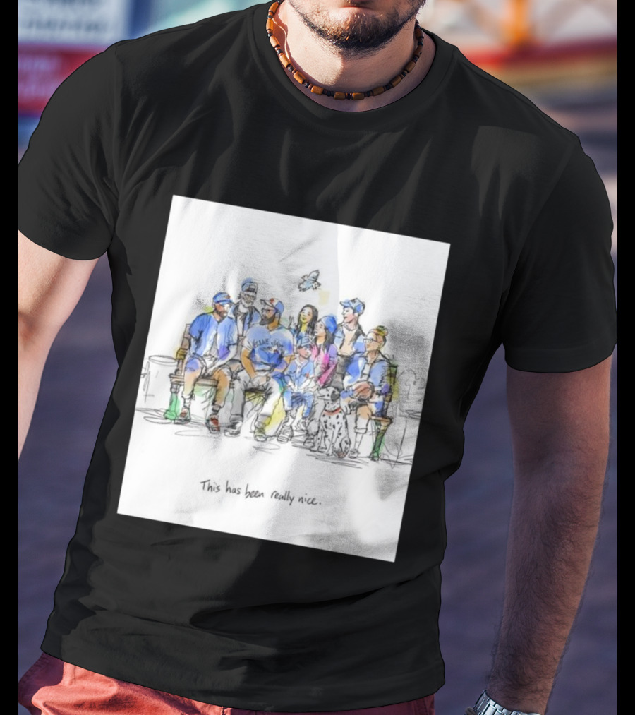 Toronto Blue Jays Family This Has Been Really Nice T-Shirt
