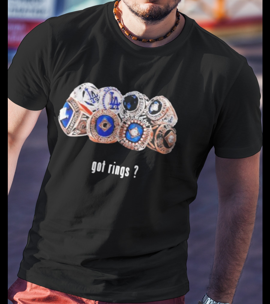 Los Angeles Dodgers Championship Rings Got Rings? T-Shirt