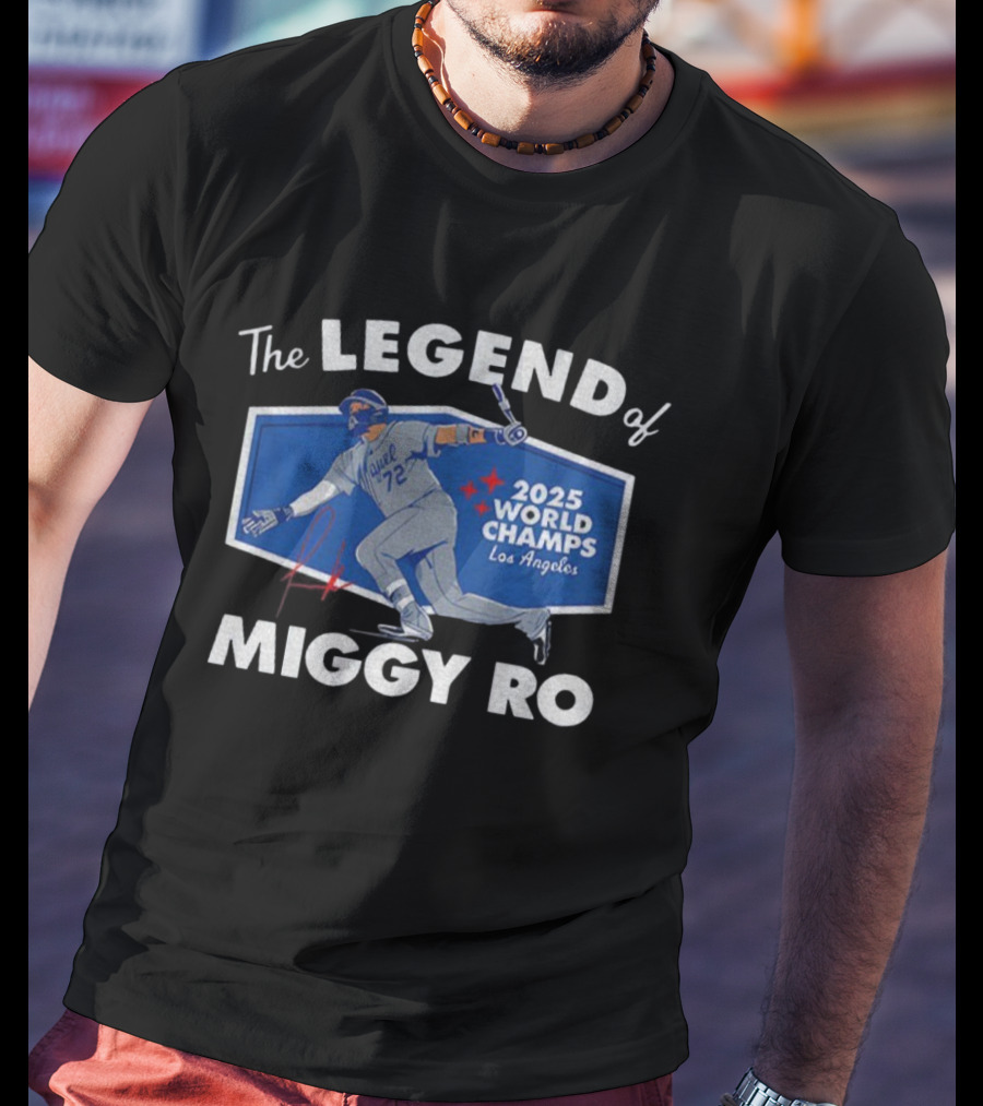 The Legend Of Miggy Ro 2025 World Champs Los Angeles T-Shirt