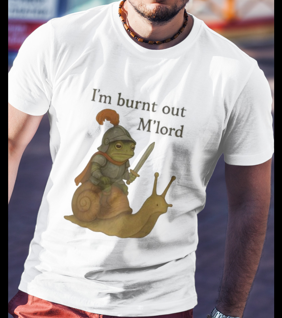 Frog Knight Riding Snail I'm Burnt Out M'lord T-Shirt
