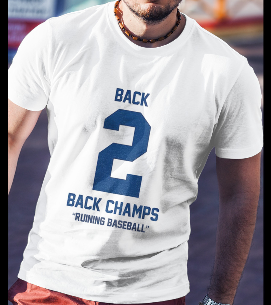 Back 2 Back Champs Ruining Baseball T-Shirt