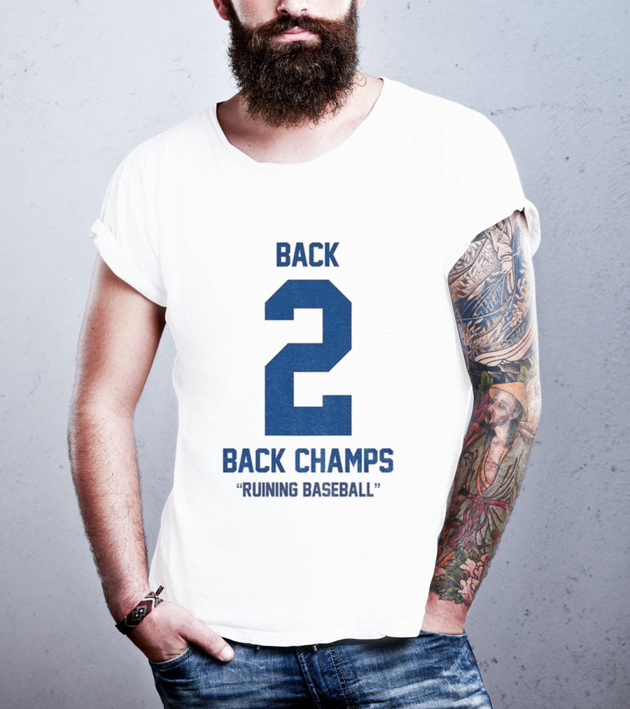 Back 2 Back Champs Ruining Baseball T-Shirt