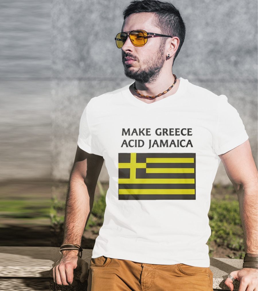 Make Greece Acid Jamaica Greece Flag Jamaica Flag T-Shirt