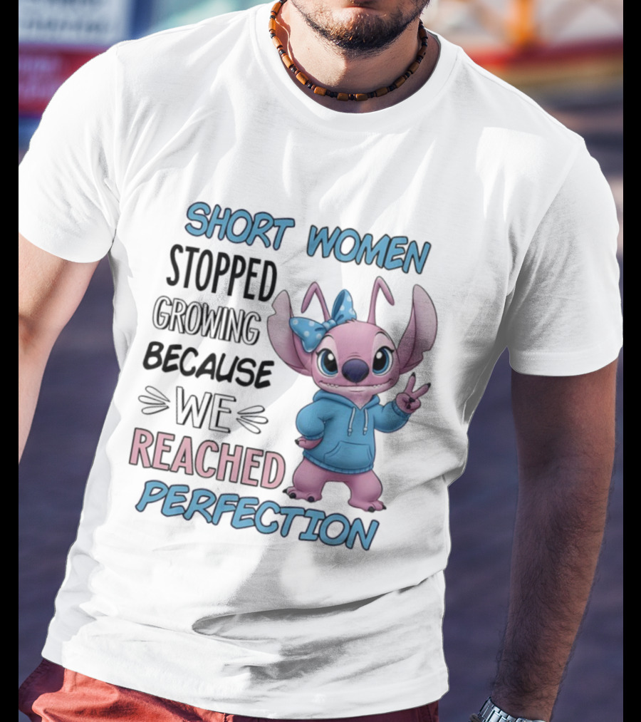 Short Women Stopped Growing Because We Reached Perfection Stitch T-Shirt