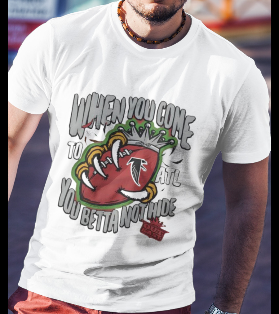 Atlanta Falcons OutKast Collaboration When You Come To ATL You Betta Not Hide T-Shirt