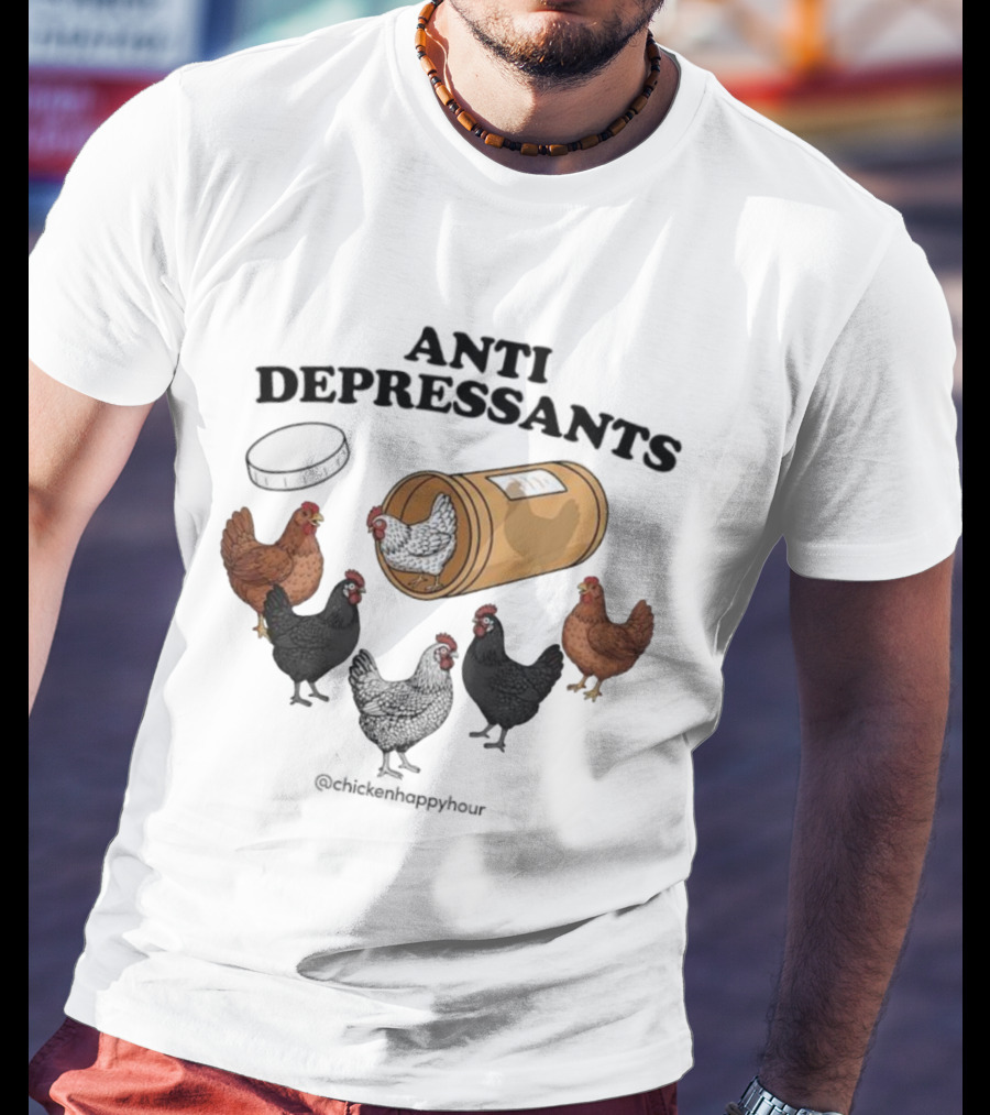Chicken Happy Hour Anti Depressants Funny Farm Prescription Hen Gathering T-Shirt