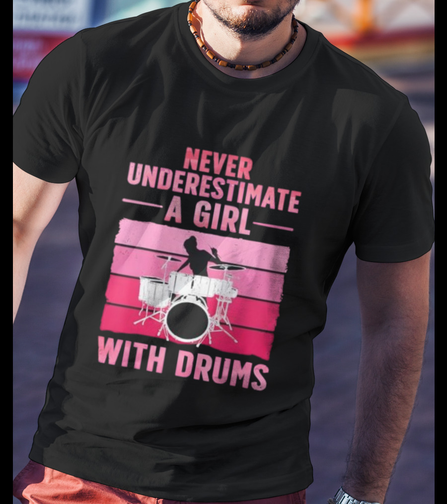 Never Underestimate A Girl With Drums Drummer Drumming Women T-Shirt