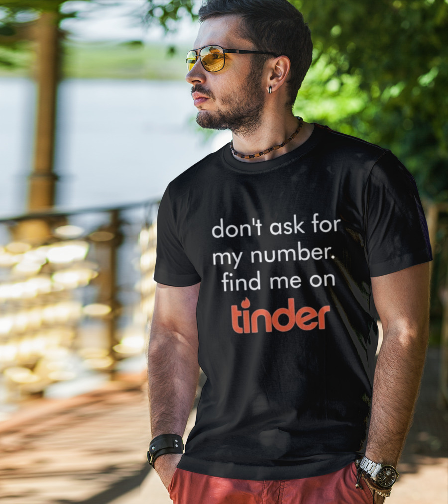 Swiped Find Me On Tinder Don't Ask For My Number T-Shirt