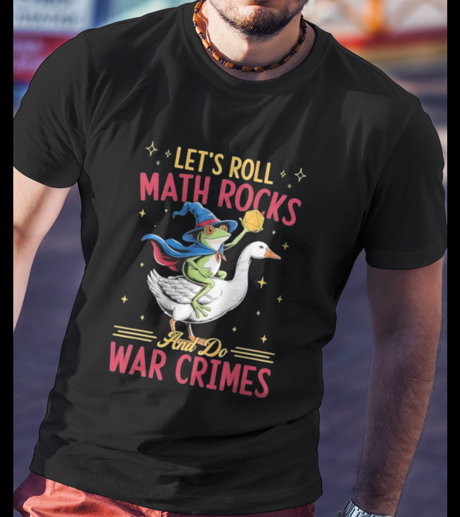 Let's Roll Math Rocks Frog Wizard Goose Rider War Crimes T-Shirt