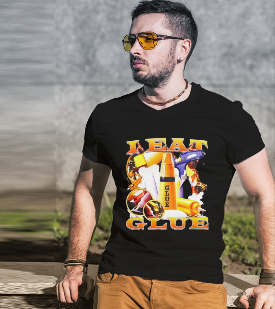 I Eat Glue With Glue Guns And Types Of Glue T-Shirt
