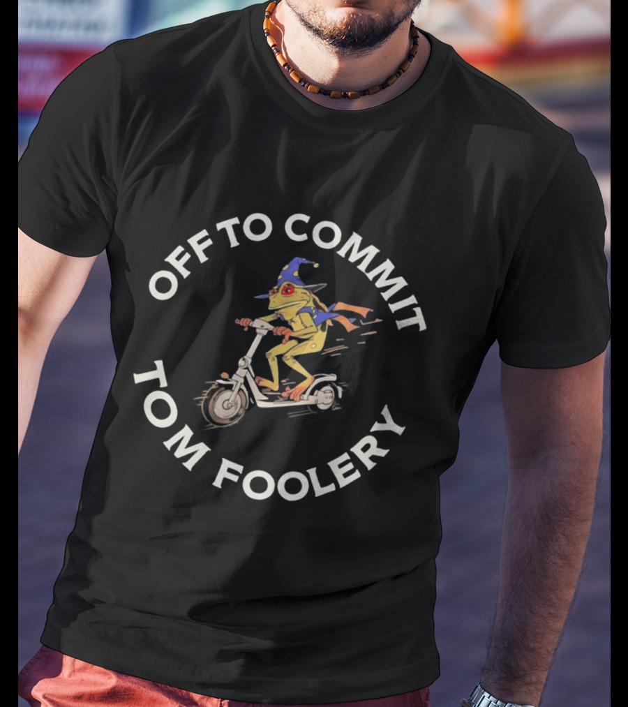 Off To Commit Tom Foolery Frog Wizard On Scooter T-Shirt