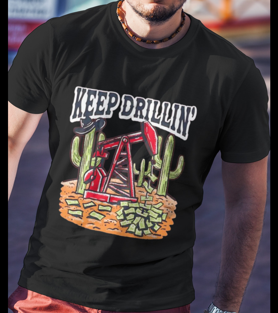 Keep Drillin’ Cactus Oil Derrick Money Illustration Barstool U T-Shirt