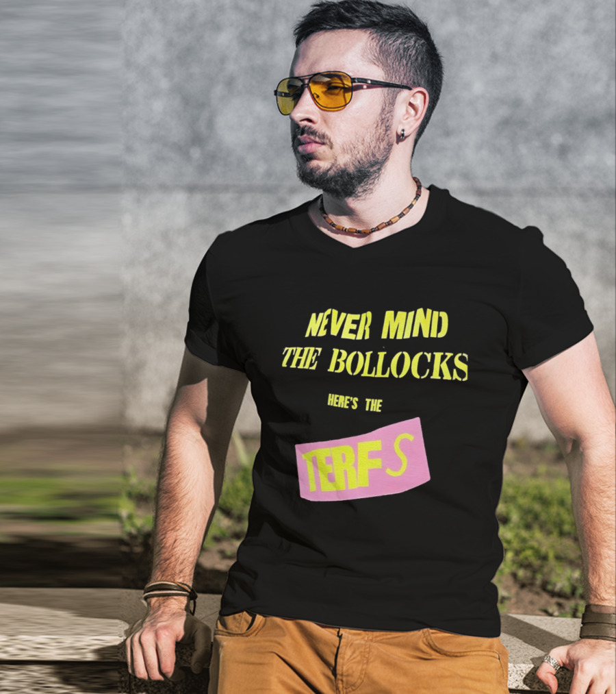 Never Mind The Bollocks Here's The Terfs Pink Patch T-Shirt