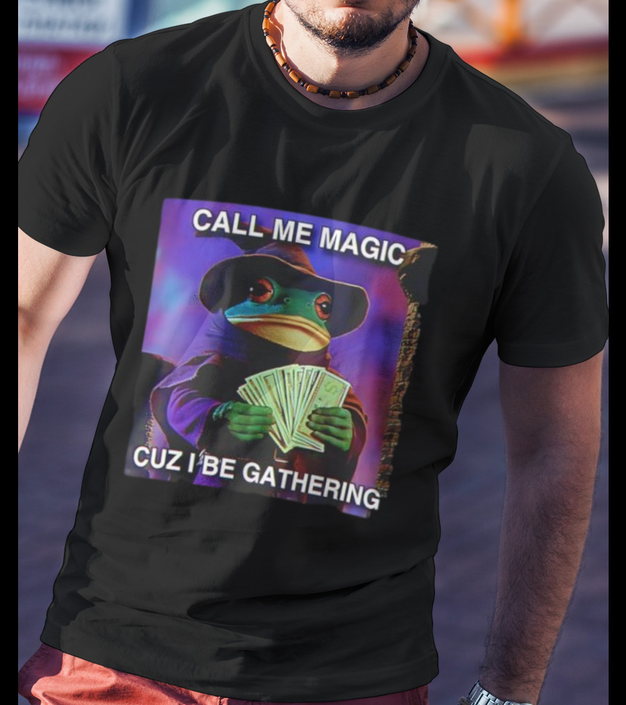 Call Me Magic Cuz I Be Gathering Frog Mage With Money Cards T-Shirt