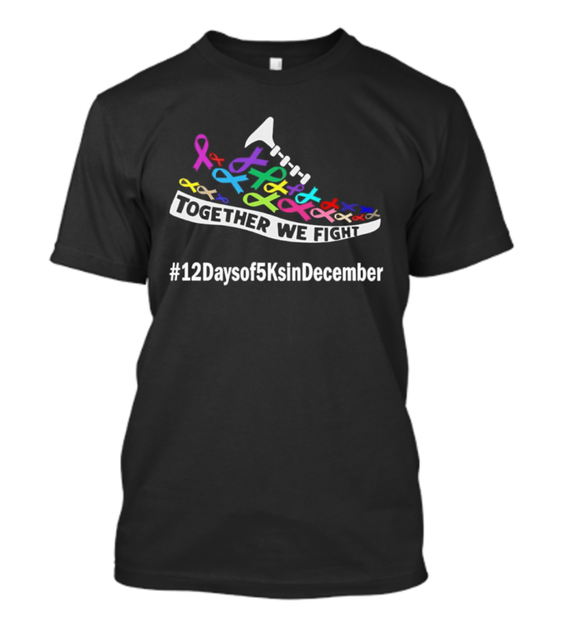 Together WE Fight Shoe Ribbon Design 12 Days Of 5Ks In December T-Shirt