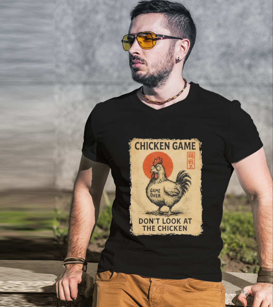 CHICKEN GAME DON’T LOOK AT THE CHICKEN GAME OVER JAPANESE T-Shirt
