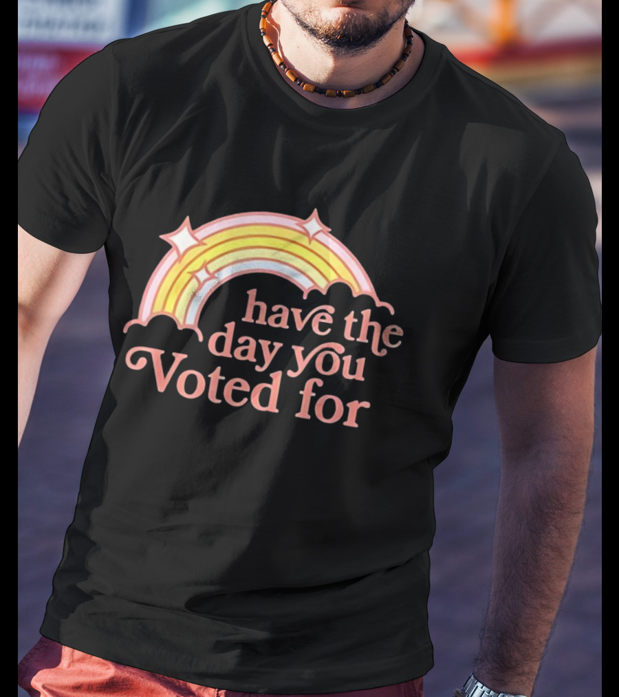 Rainbow Have The Day You Voted For Bright Pastel Colors T-Shirt